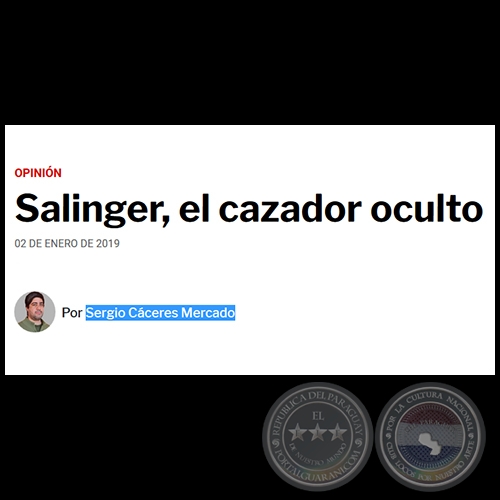SALINGER, EL CAZADOR OCULTO - Por SERGIO CCERES MERCADO - Mircoles, 02 de Enero de 2019
